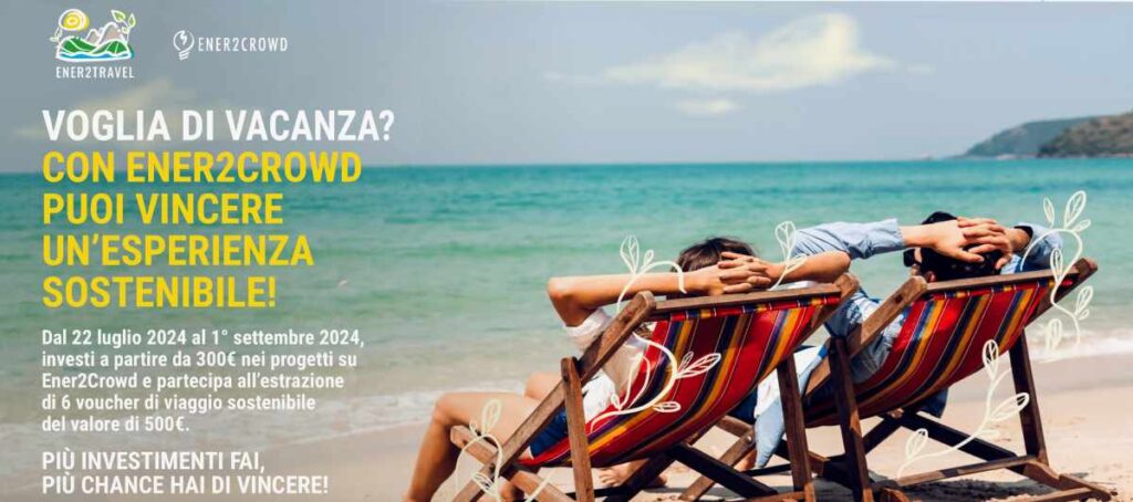 AL VIA ENER2TRAVEL 2024-2025: 12 VOUCHER PER UNA VACANZA ECOSOSTENIBILE OFFERTA DA ENER2CROWD, LA PIATTAFORMA ED APP NUMERO UNO IN ITALIA PER GLI INVESTIMENTI GREEN